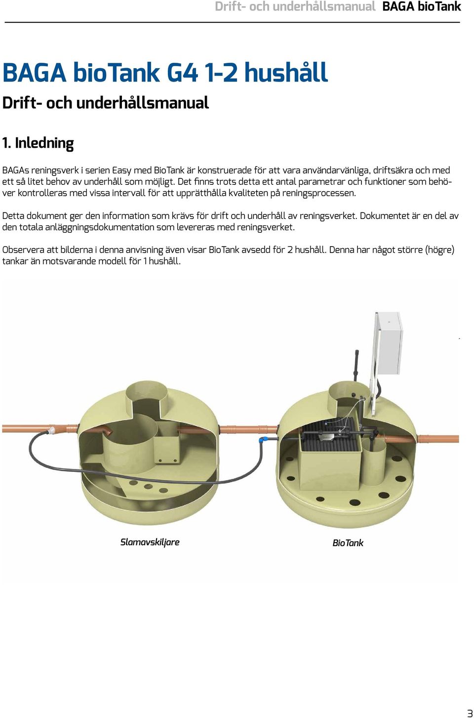 Det finns trots detta ett antal parametrar och funktioner som behöver kontrolleras med vissa intervall för att upprätthålla kvaliteten på reningsprocessen.