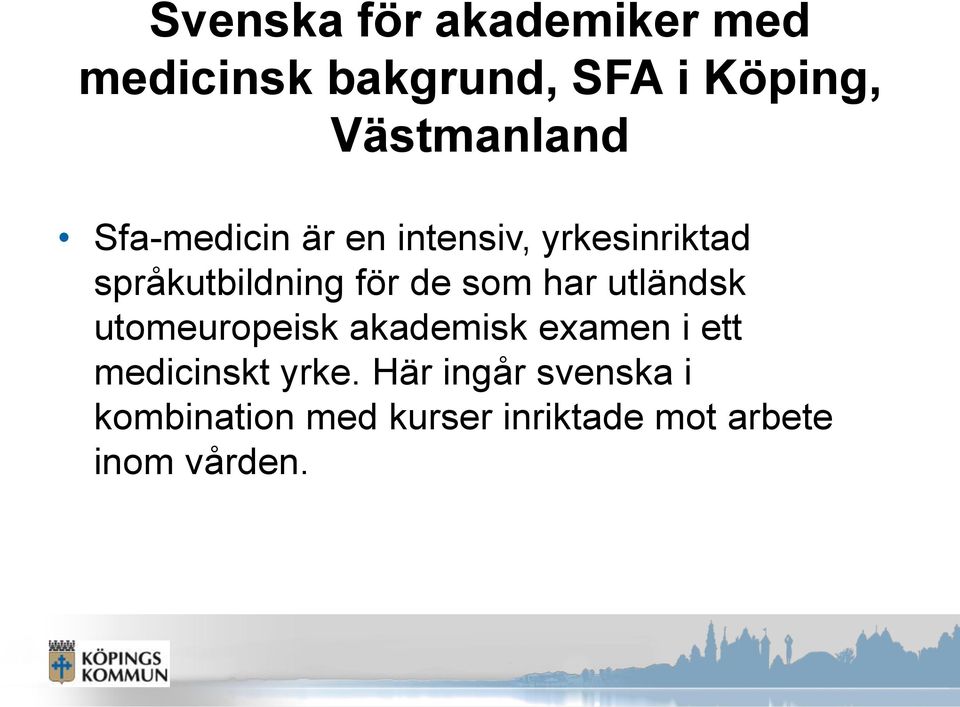 för de som har utländsk utomeuropeisk akademisk examen i ett medicinskt