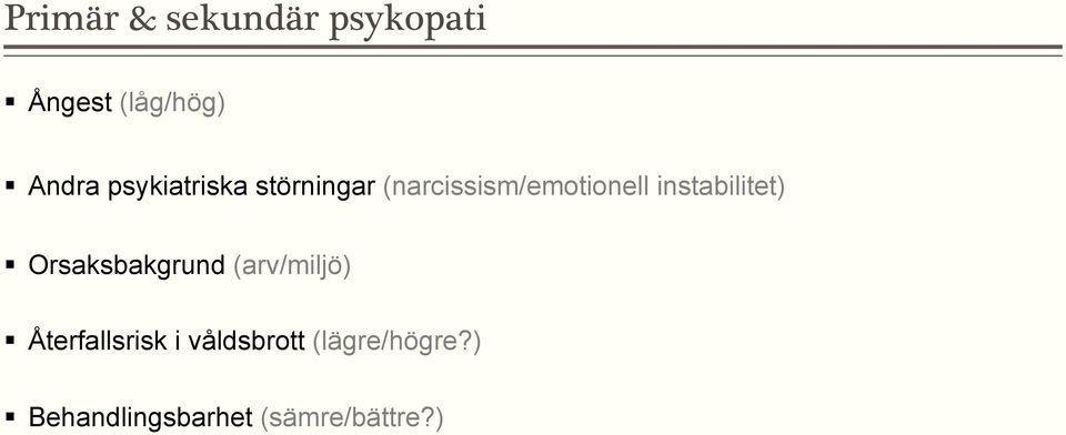 instabilitet) Orsaksbakgrund (arv/miljö)