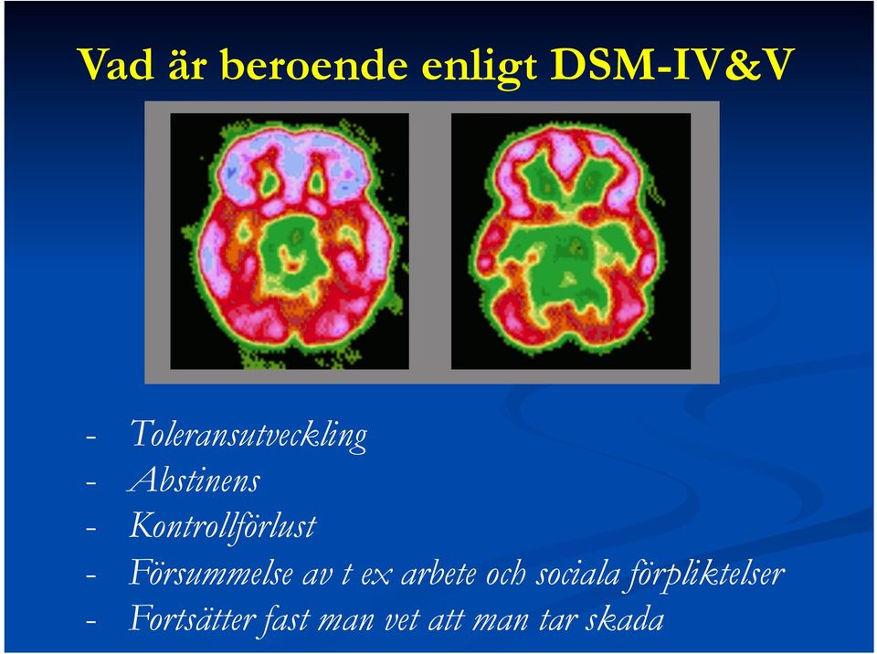 Kontrollförlust - Försummelse av t ex arbete