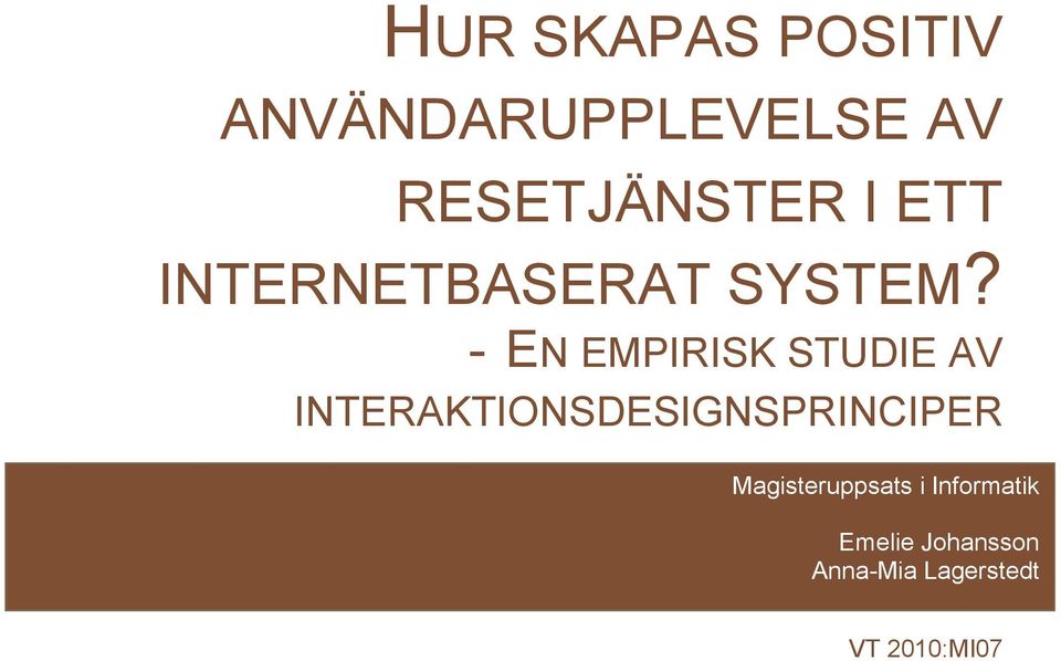 - EN EMPIRISK STUDIE AV INTERAKTIONSDESIGNSPRINCIPER