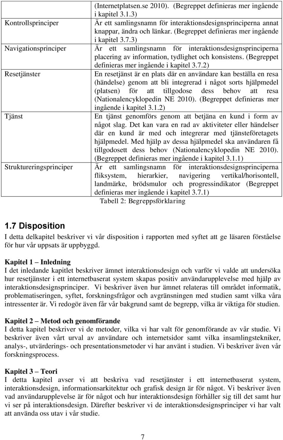 (Begreppet definieras mer ingående i kapitel 3.7.