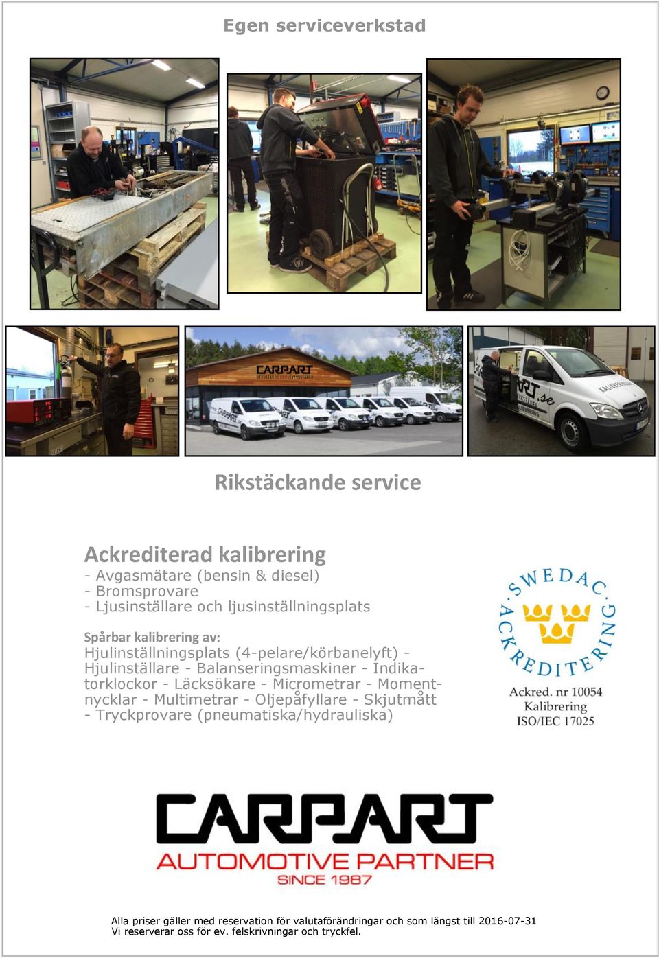 Indikatorklockor - Läcksökare - Micrometrar - Momentnycklar - Multimetrar - Oljepåfyllare - Skjutmått - Tryckprovare