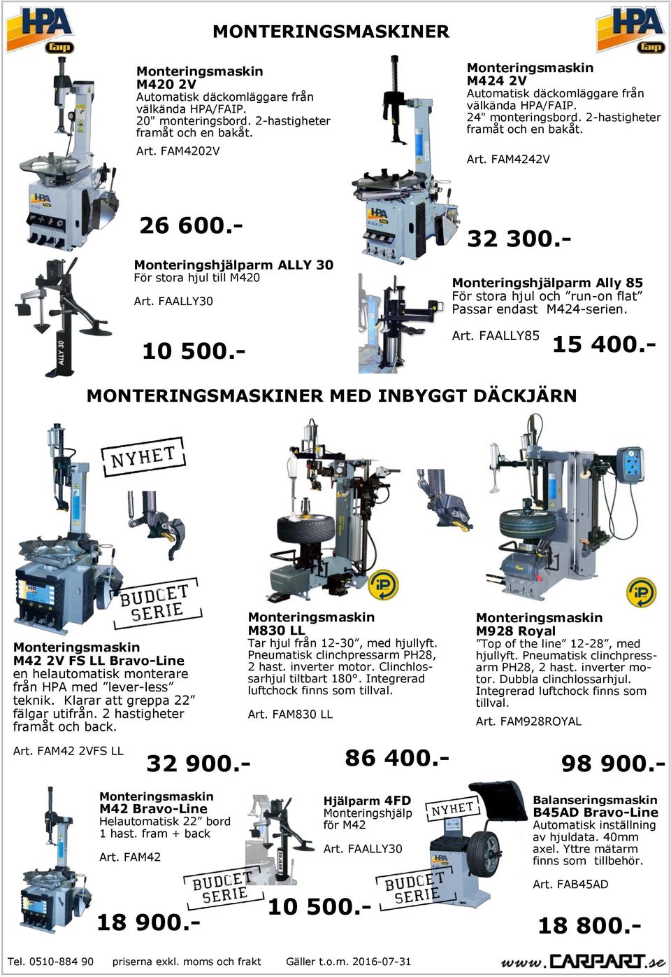 - Monteringshjälparm ALLY 30 För stora hjul till M420 Art. FAALLY30 10 500.- 32 300.- Monteringshjälparm Ally 85 För stora hjul och run-on flat Passar endast M424-serien. Art. FAALLY85 15 400.