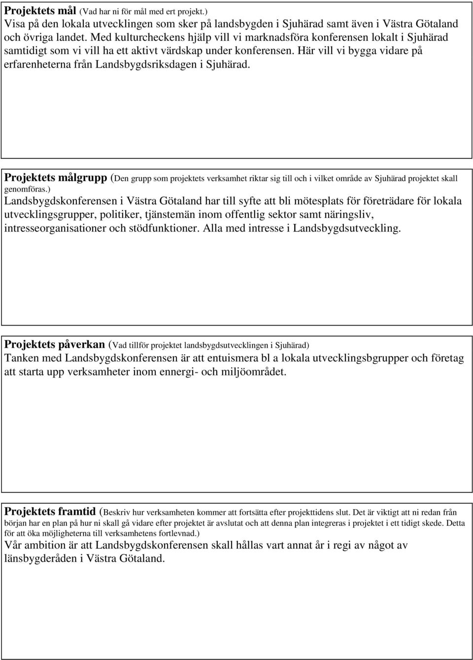 Här vill vi bygga vidare på erfarenheterna från Landsbygdsriksdagen i Sjuhärad.