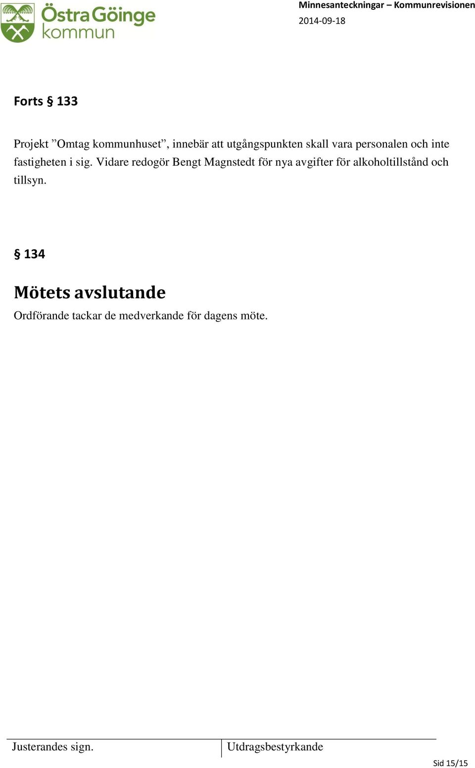 Vidare redogör Bengt Magnstedt för nya avgifter för alkoholtillstånd