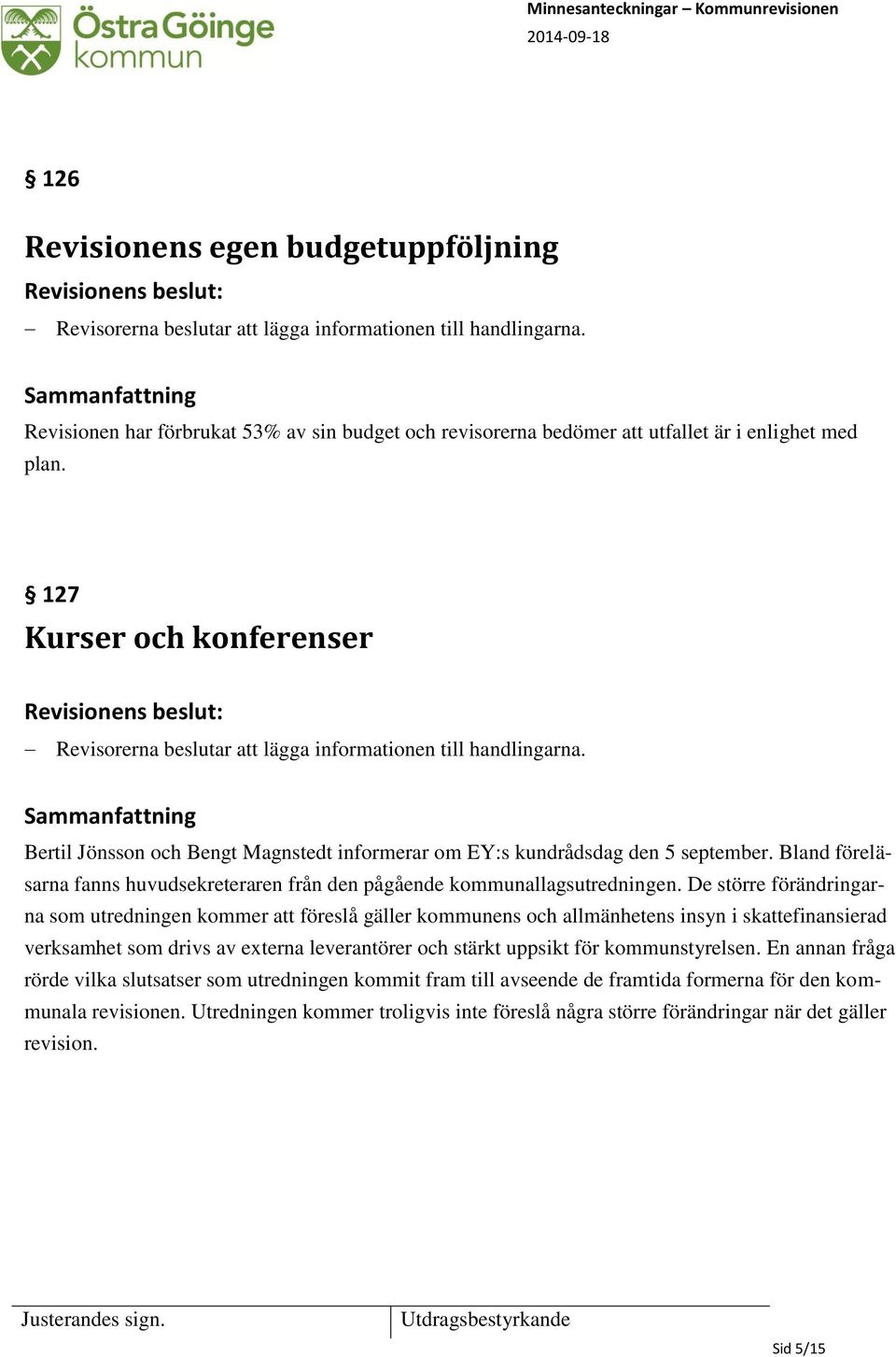 Bertil Jönsson och Bengt Magnstedt informerar om EY:s kundrådsdag den 5 september. Bland föreläsarna fanns huvudsekreteraren från den pågående kommunallagsutredningen.
