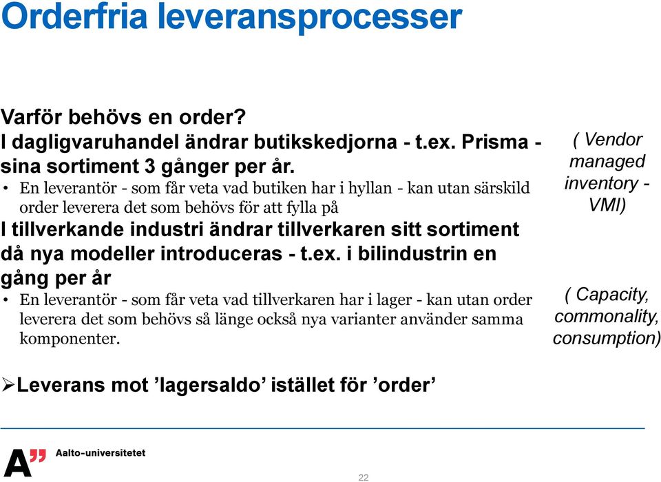 sitt sortiment då nya modeller introduceras - t.ex.