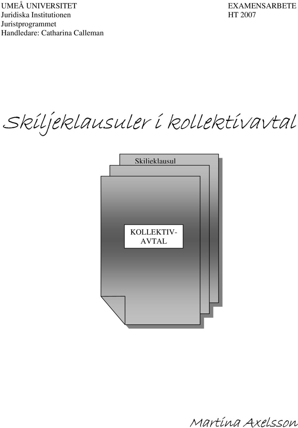 Handledare: Catharina Calleman Skiljeklausuler