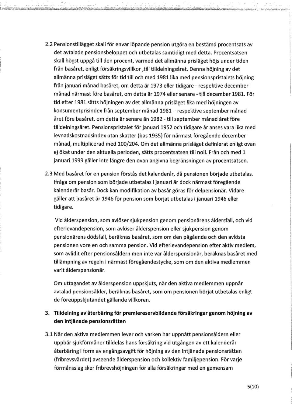 tllldelnlngsåret, Denna höjning av det allmänna prisläget sätts för tid tilloch med 19811ika med pensionspristalets höjning från januari månad basåret.