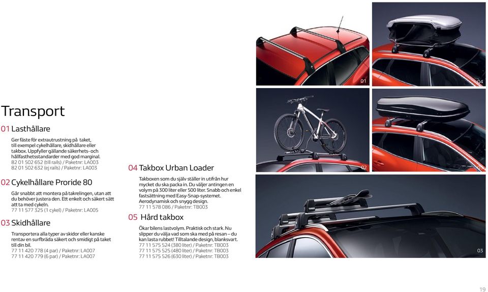 behöver justera den. Ett enkelt och säkert sätt att ta med cykeln.