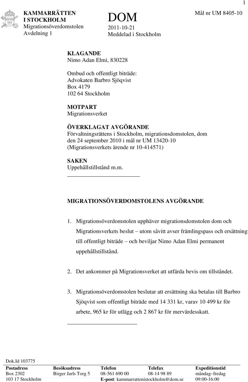 Uppehållstillstånd m.m. MIGRATIONSÖVERSTOLENS AVGÖRANDE 1.
