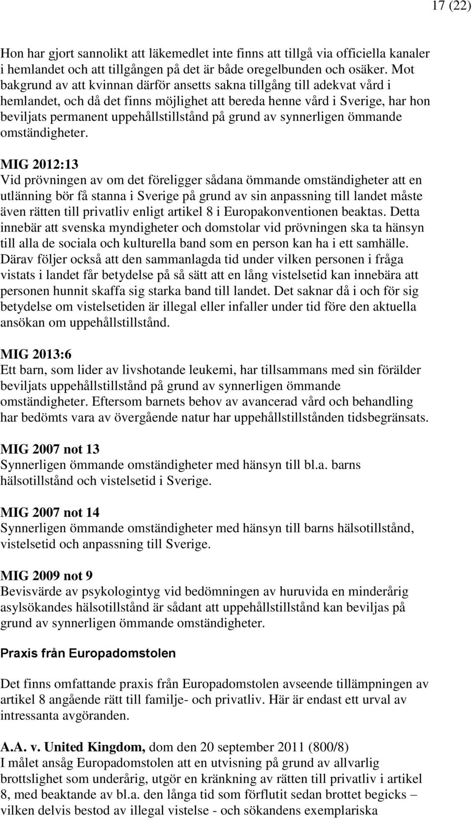 grund av synnerligen ömmande omständigheter.