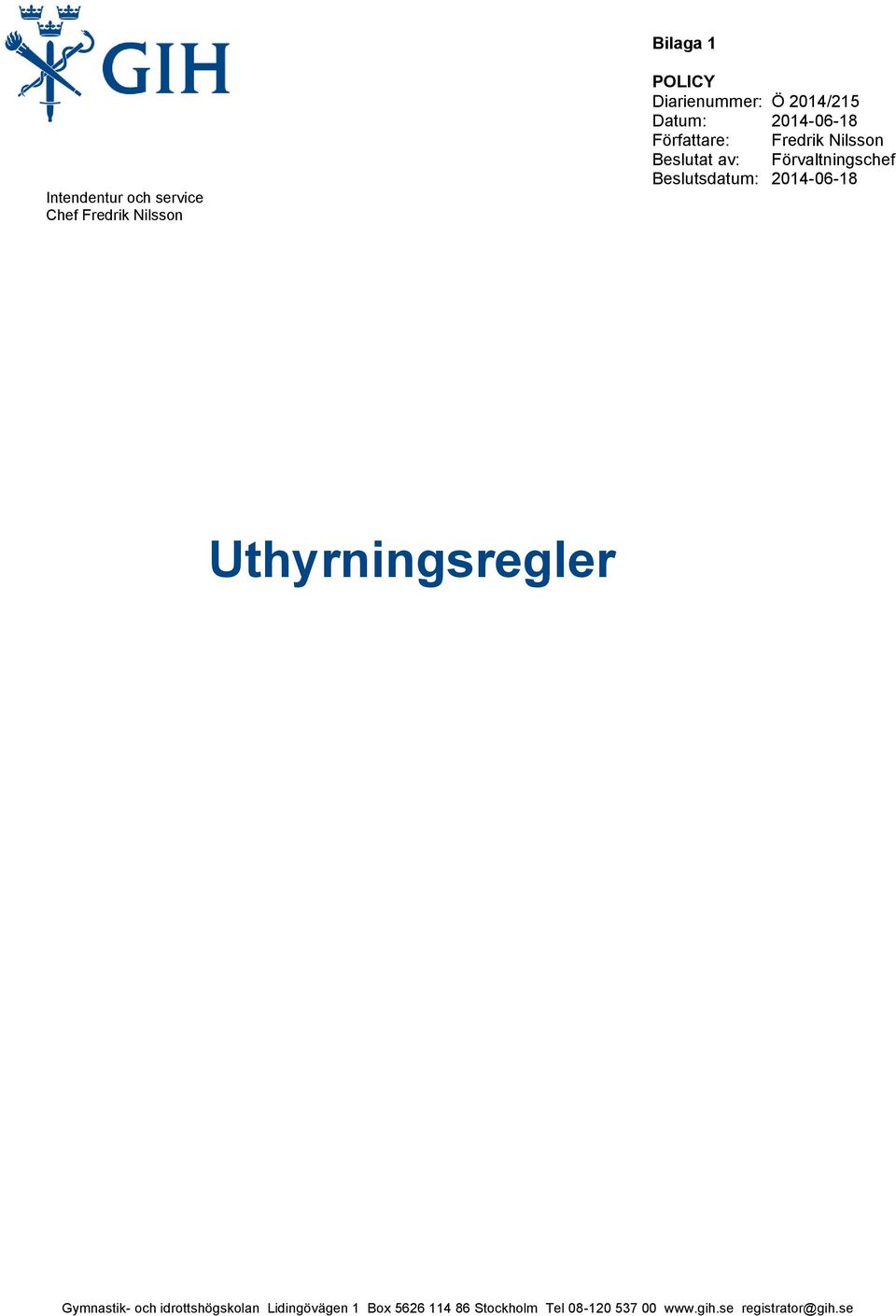 Förvaltningschef Beslutsdatum: 2014-06-18 Uthyrningsregler Gymnastik- och