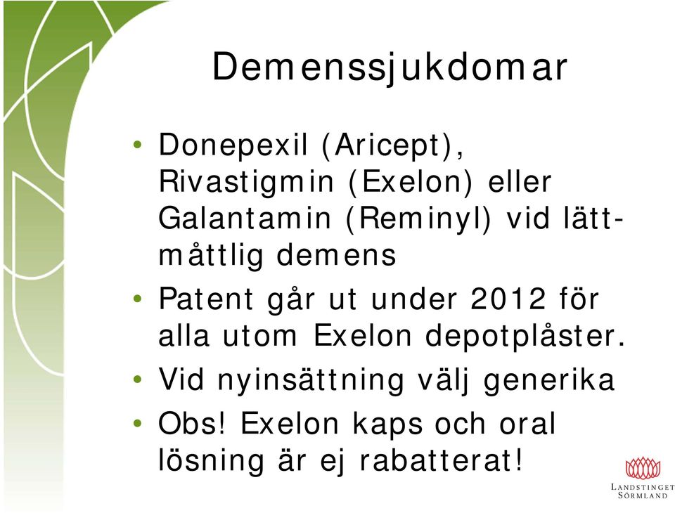 ut under 2012 för alla utom Exelon depotplåster.