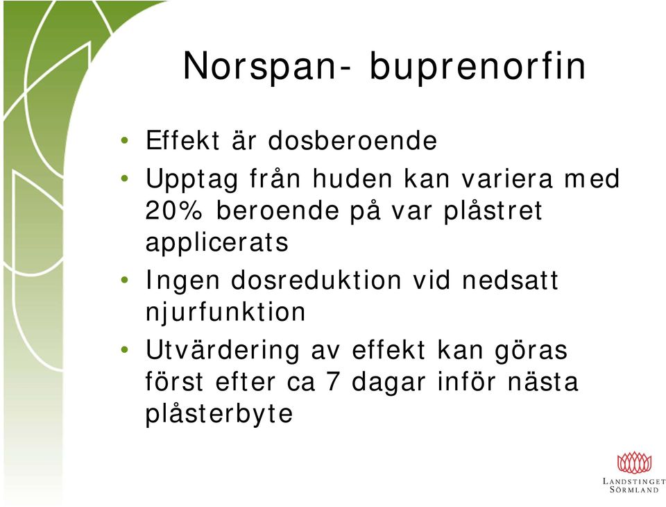 applicerats Ingen dosreduktion vid nedsatt njurfunktion