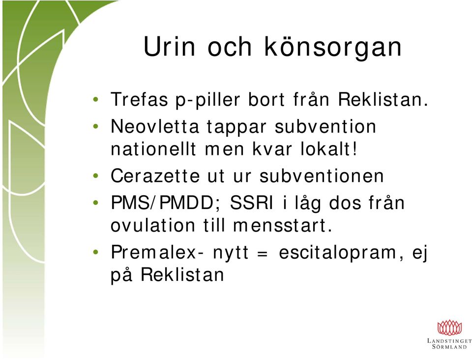 Cerazette ut ur subventionen PMS/PMDD; SSRI i låg dos från