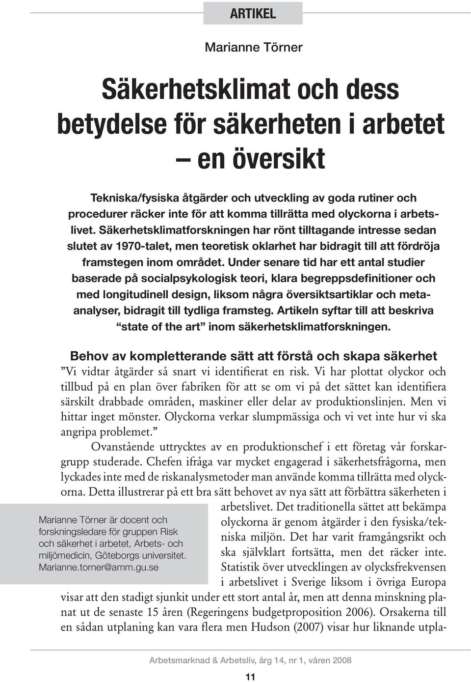 Säkerhetsklimatforskningen har rönt tilltagande intresse sedan slutet av 1970-talet, men teoretisk oklarhet har bidragit till att fördröja framstegen inom området.