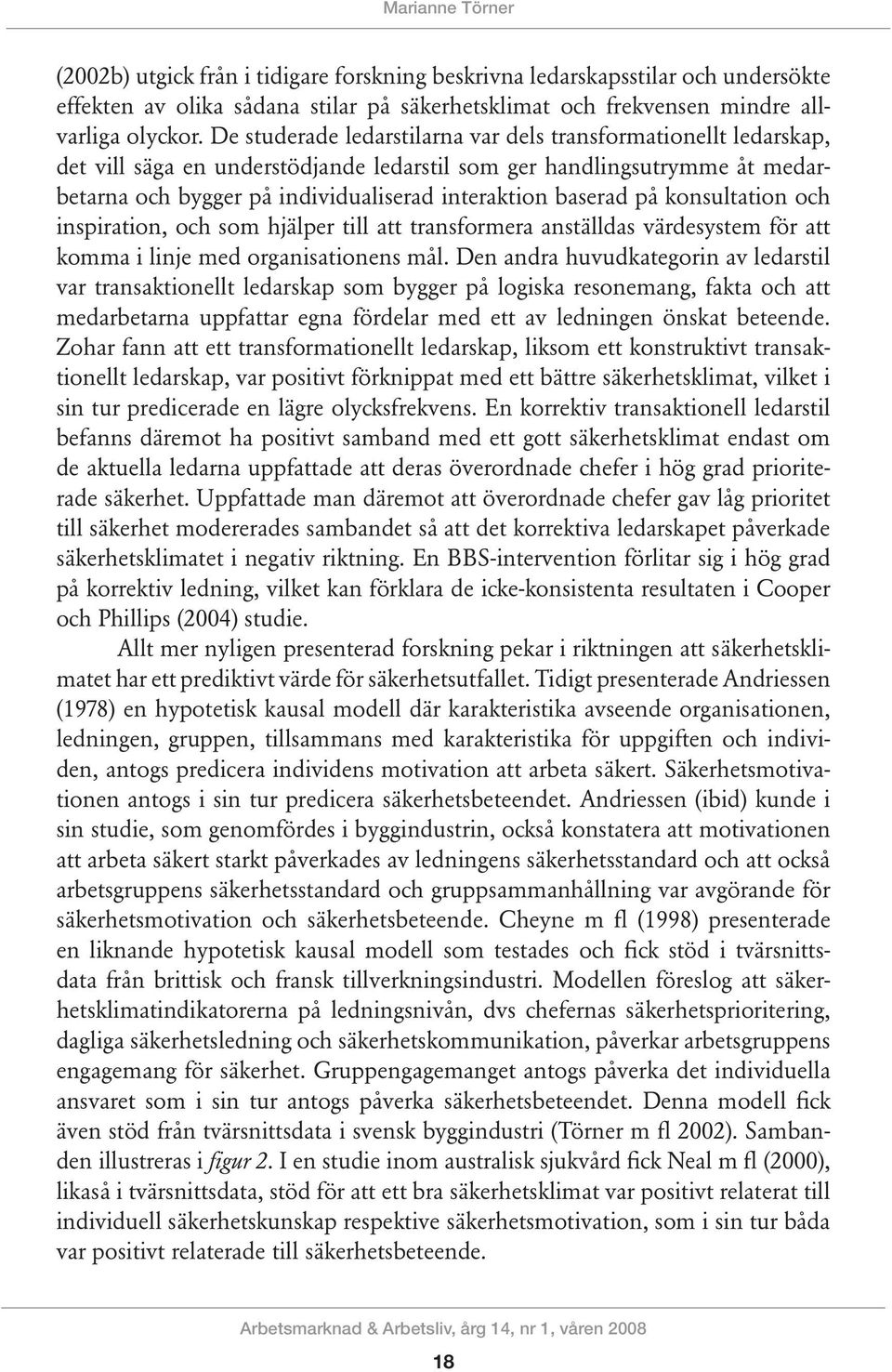 på konsultation och inspiration, och som hjälper till att transformera anställdas värdesystem för att komma i linje med organisationens mål.