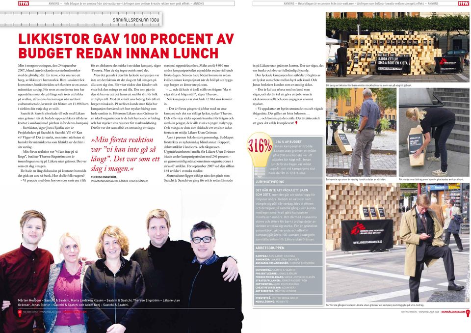 under kampanjperioden uppnåddes redan vid lunch var frankt och det var fullständigt lysande. stod de plötsligt där.