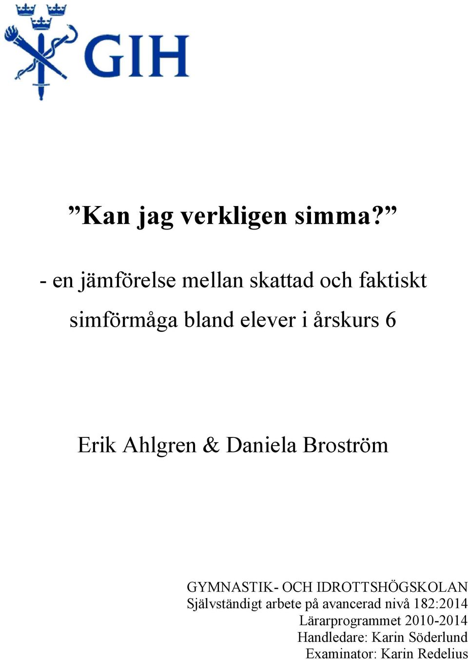 årskurs 6 Erik Ahlgren & Daniela Broström GYMNASTIK- OCH IDROTTSHÖGSKOLAN