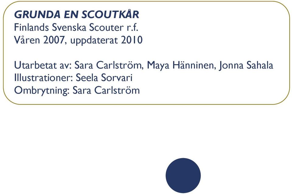Carlström, Maya Hänninen, Jonna Sahala