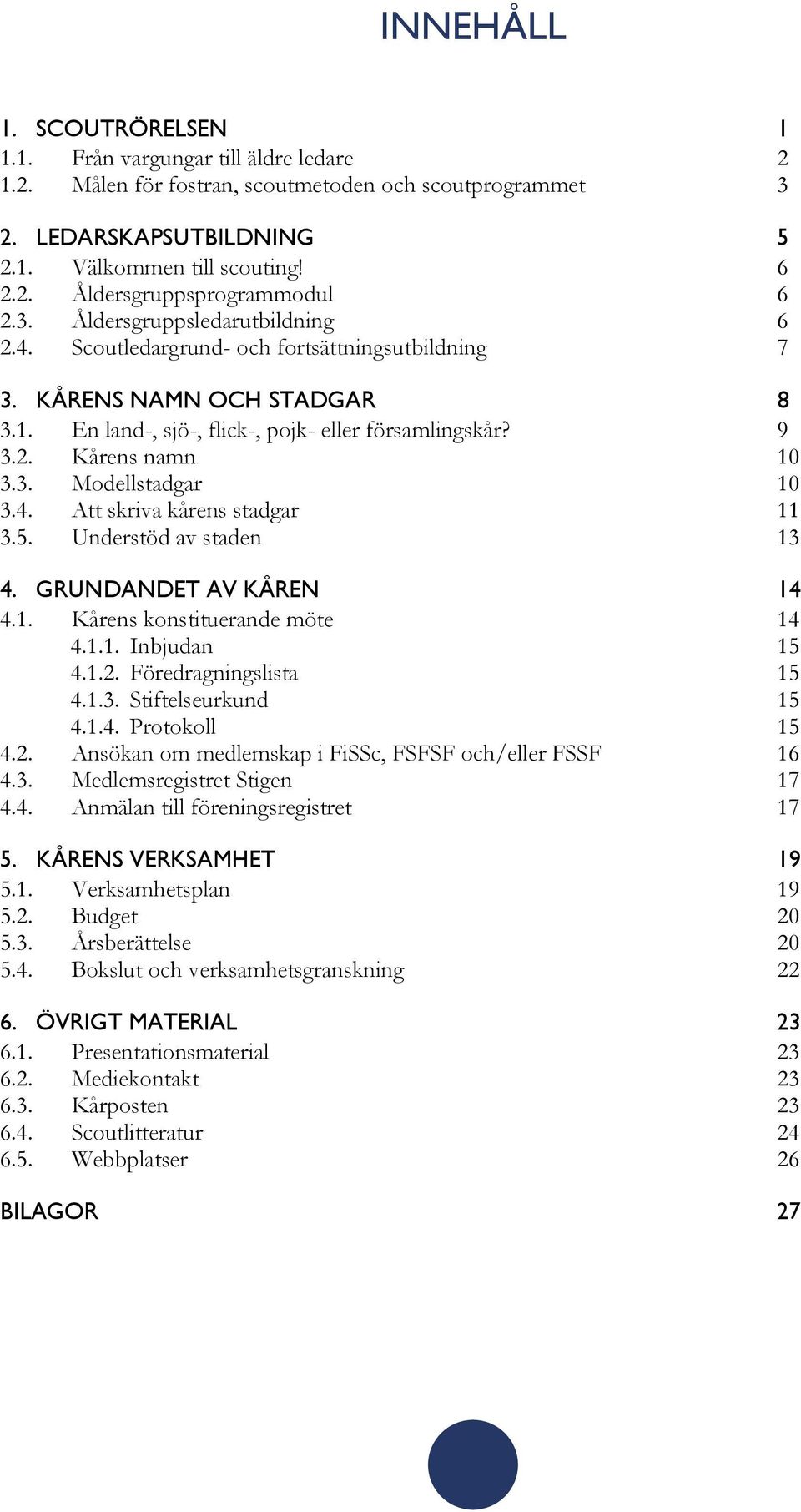 4. Att skriva kårens stadgar 11 3.5. Understöd av staden 13 4. GRUNDANDET AV KÅREN 14 4.1. Kårens konstituerande möte 14 4.1.1. Inbjudan 15 4.1.2. Föredragningslista 15 4.1.3. Stiftelseurkund 15 4.1.4. Protokoll 15 4.