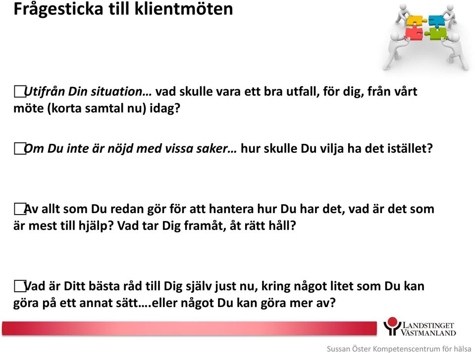 Av allt som Du redan gör för att hantera hur Du har det, vad är det som är mest till hjälp?