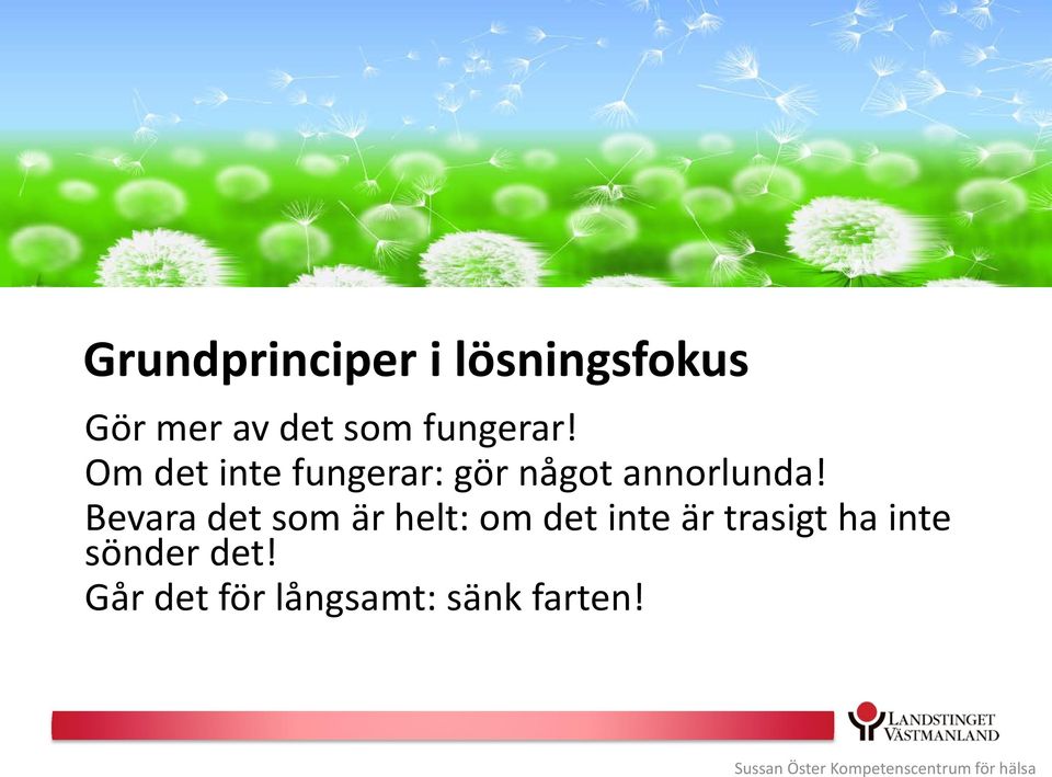 Om det inte fungerar: gör något annorlunda!