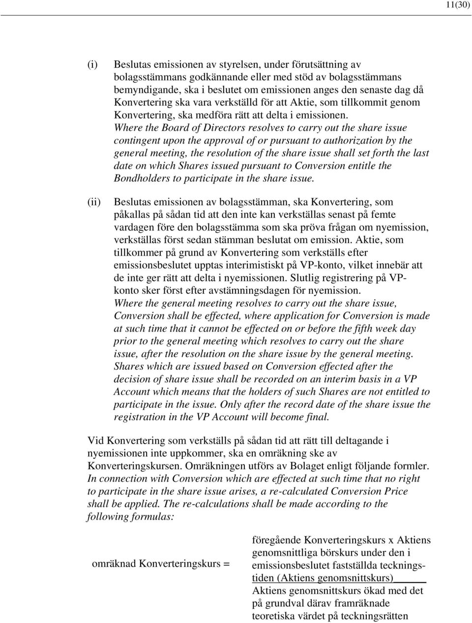 Where the Board of Directors resolves to carry out the share issue contingent upon the approval of or pursuant to authorization by the general meeting, the resolution of the share issue shall set