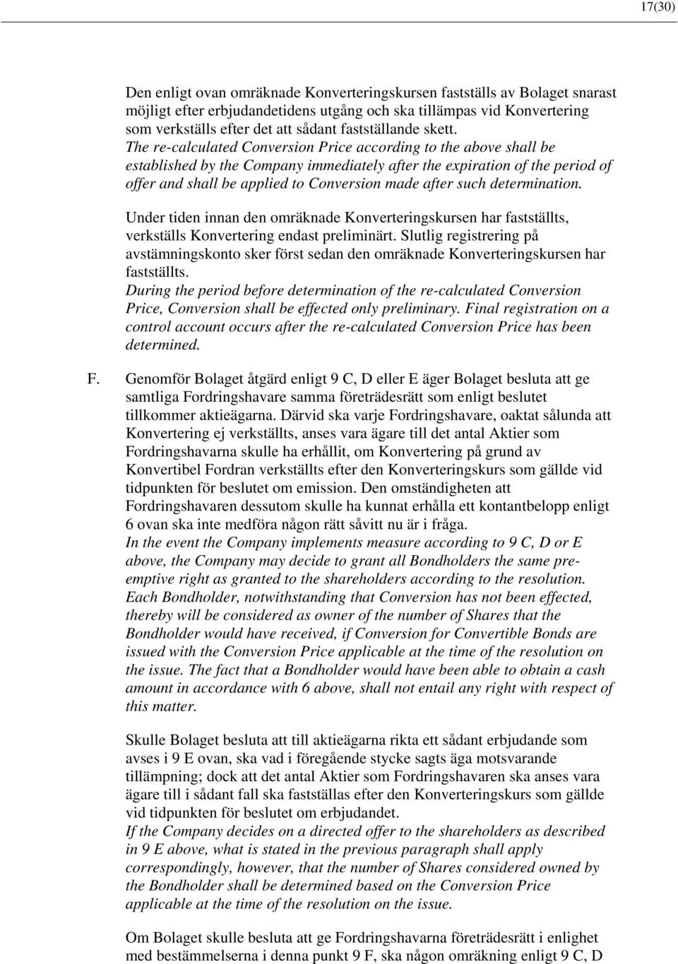 The re-calculated Conversion Price according to the above shall be established by the Company immediately after the expiration of the period of offer and shall be applied to Conversion made after