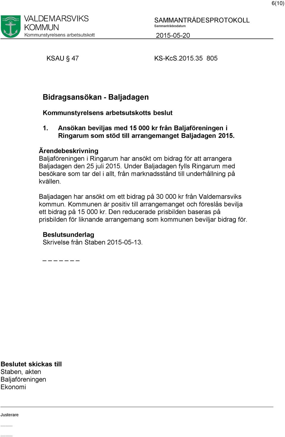 Under Baljadagen fylls Ringarum med besökare som tar del i allt, från marknadsstånd till underhållning på kvällen.