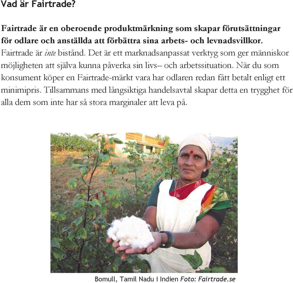 Fairtrade är inte bistånd.