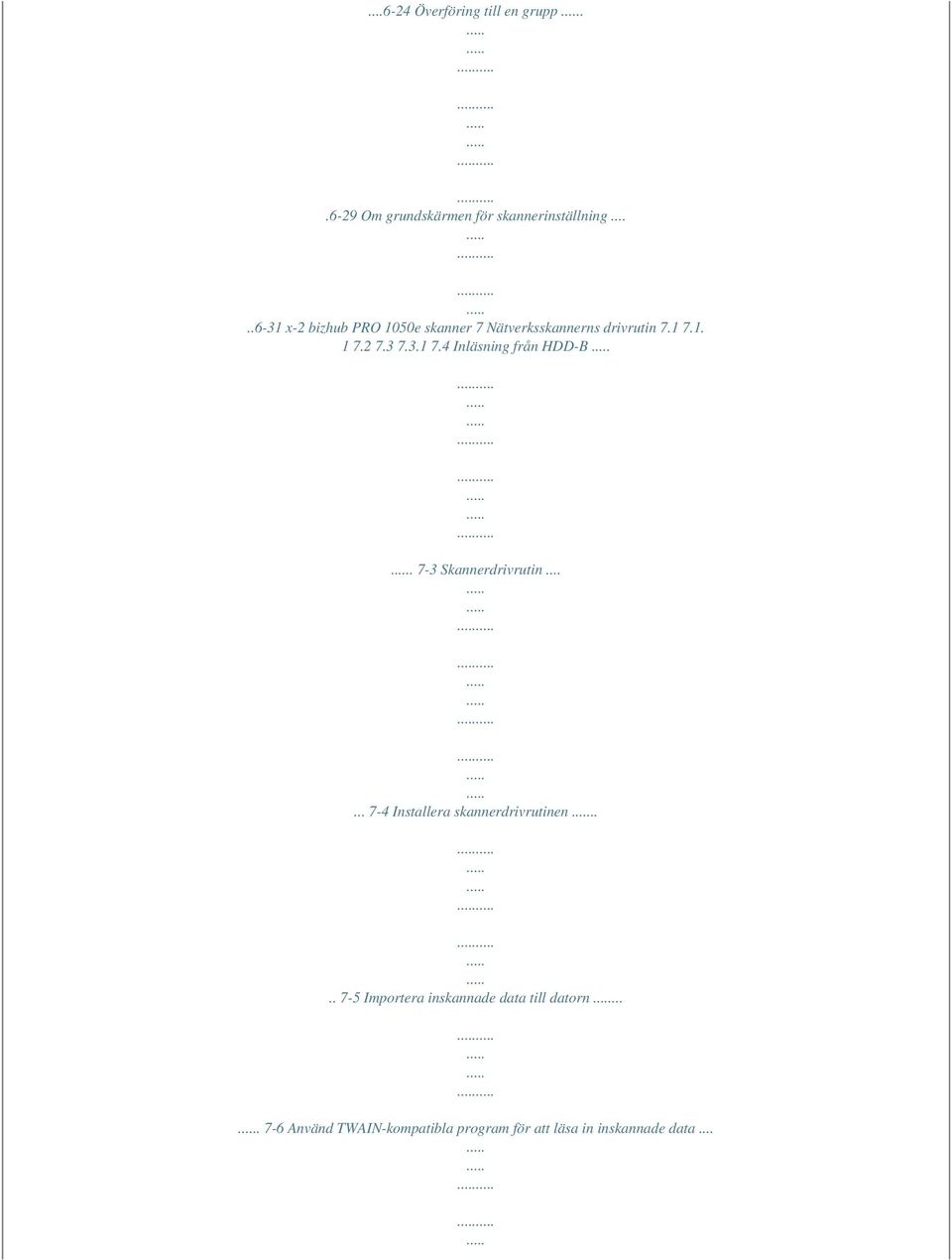 1. 1 7.2 7.3 7.3.1 7.4 Inläsning från HDD-B. 7-3 Skannerdrivrutin.