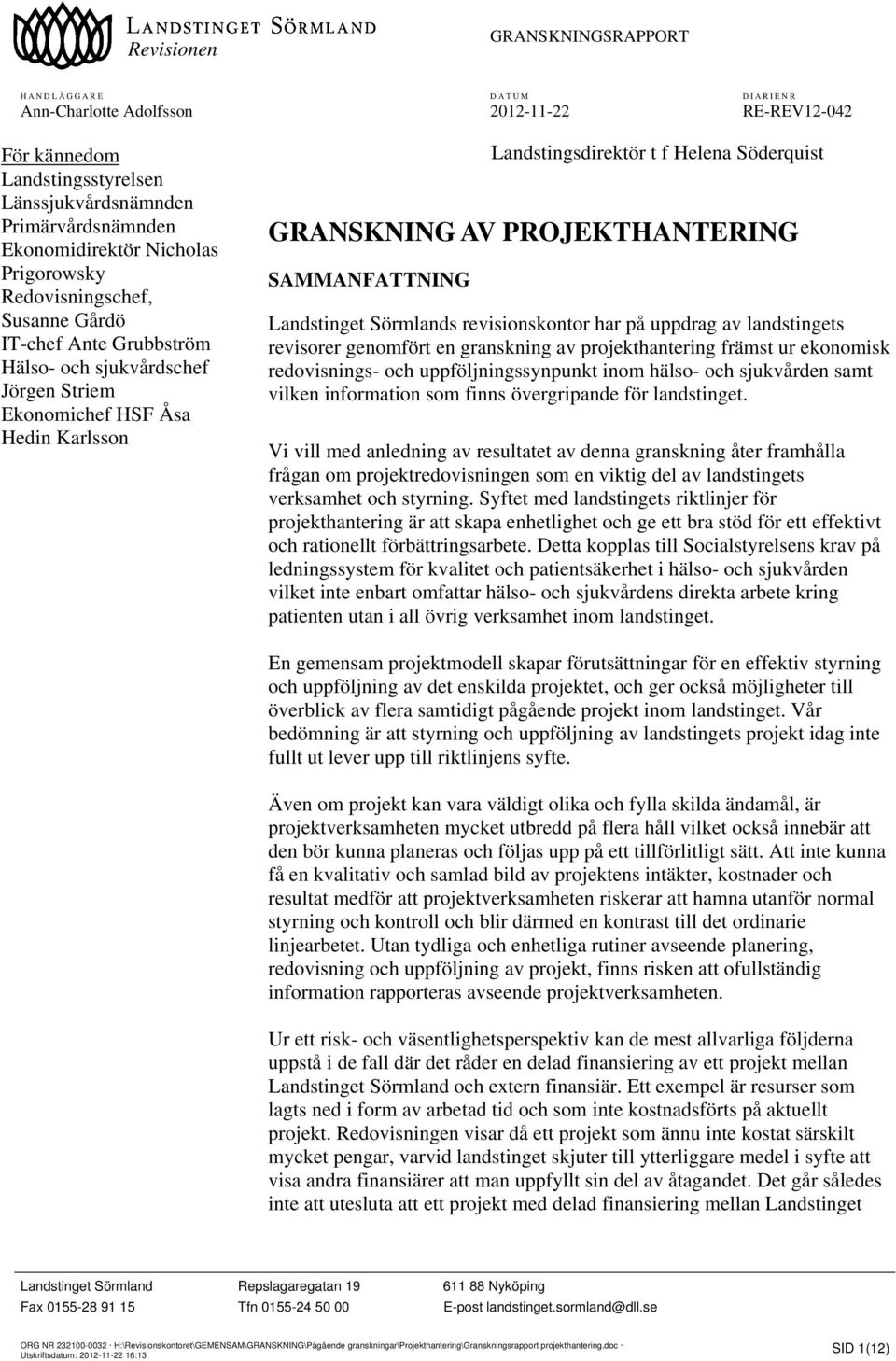 revisorer genomfört en granskning av projekthantering främst ur ekonomisk redovisnings- och uppföljningssynpunkt inom hälso- och sjukvården samt vilken information som finns övergripande för