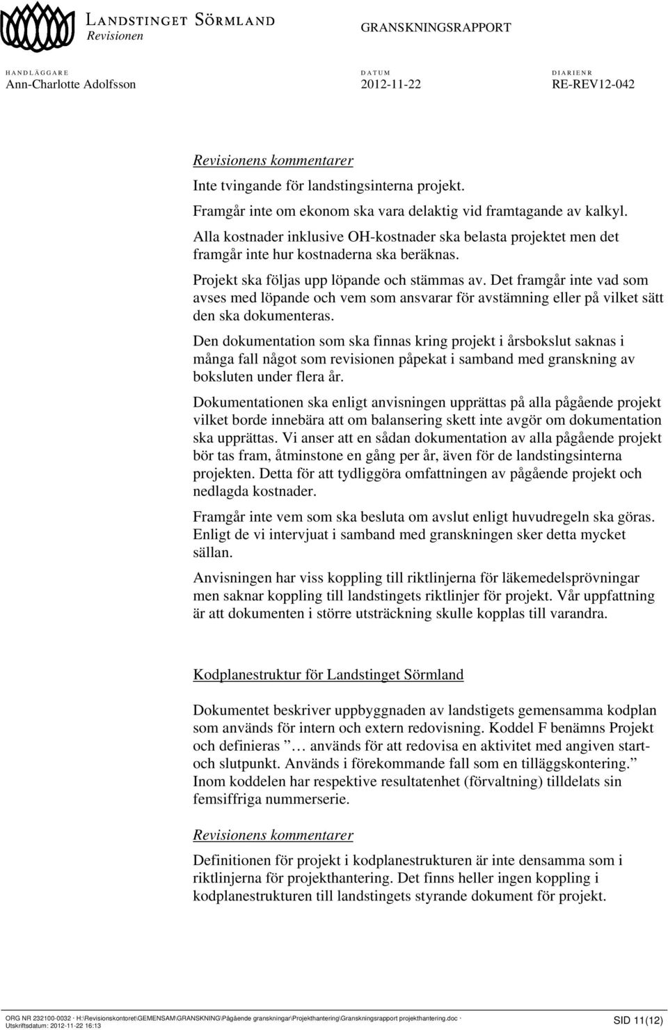 Det framgår inte vad som avses med löpande och vem som ansvarar för avstämning eller på vilket sätt den ska dokumenteras.
