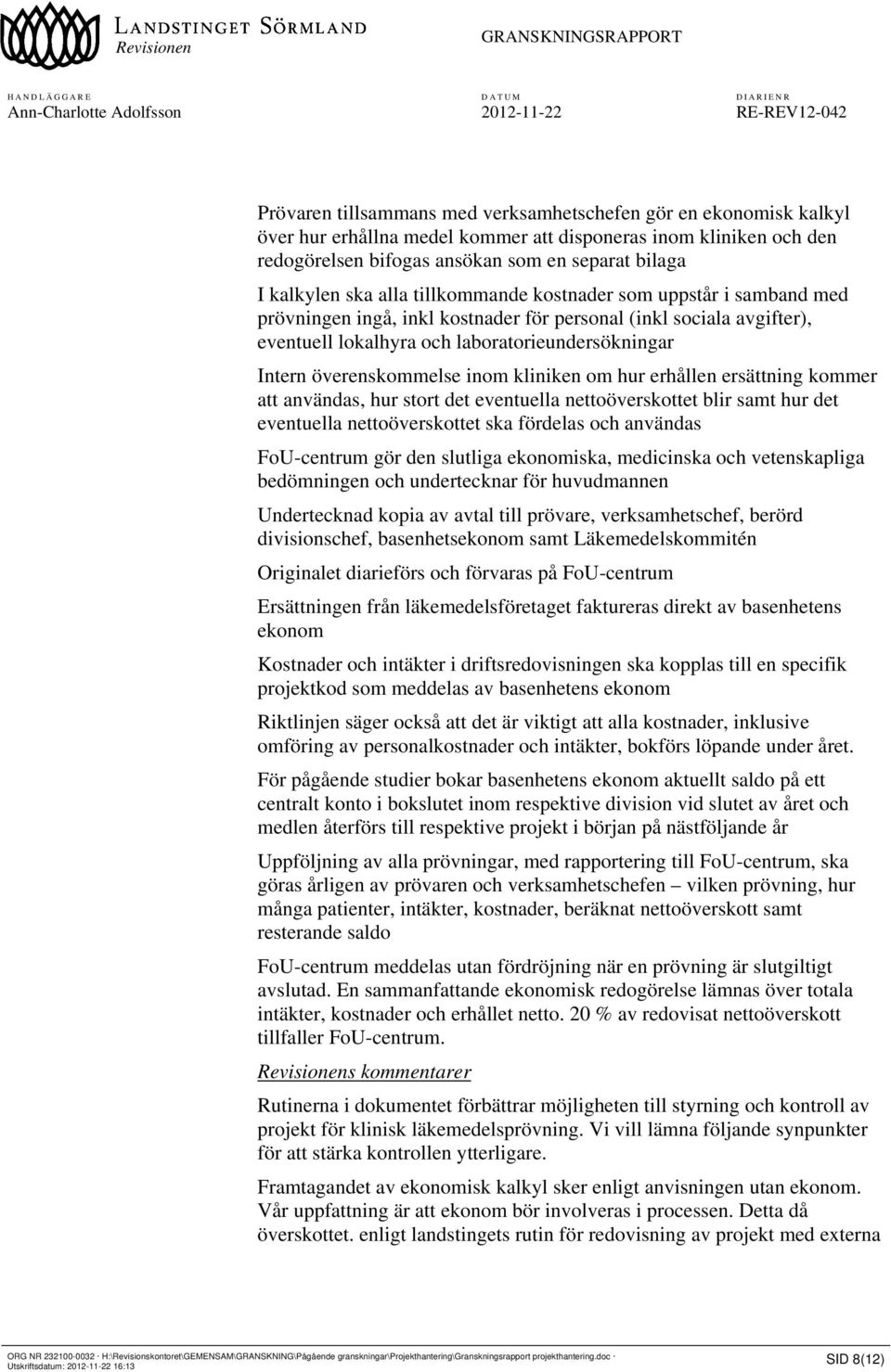 överenskommelse inom kliniken om hur erhållen ersättning kommer att användas, hur stort det eventuella nettoöverskottet blir samt hur det eventuella nettoöverskottet ska fördelas och användas