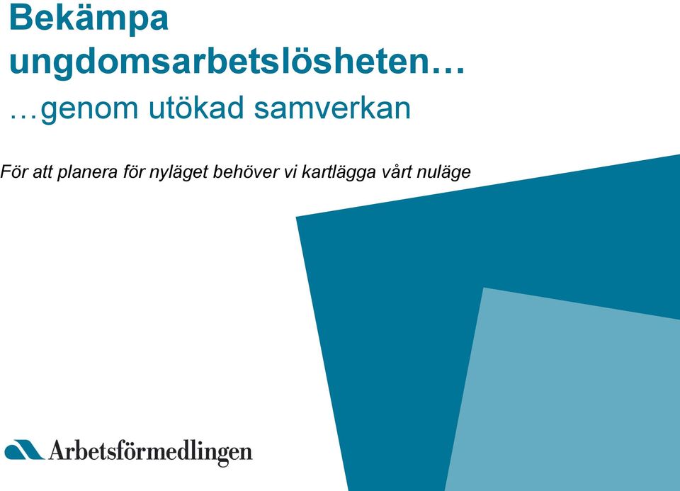 utökad samverkan För att