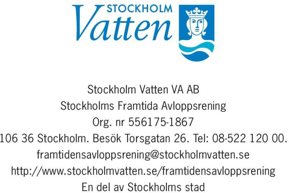 Tel: 08-522 120 00. framtidensavloppsrening@stockholmvatten.