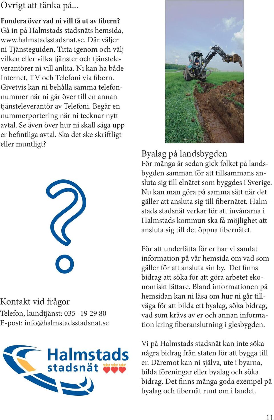 Givetvis kan ni behålla samma telefonnummer när ni går över till en annan tjänsteleverantör av Telefoni. Begär en nummerportering när ni tecknar nytt avtal.