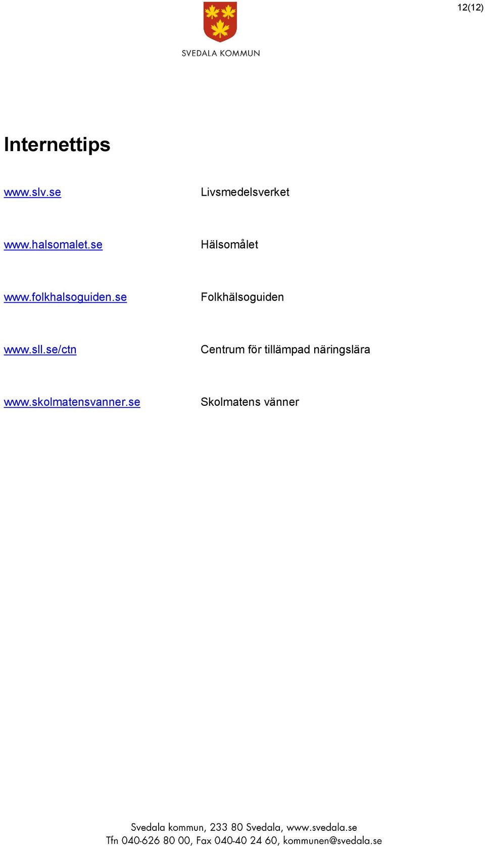 se Folkhälsoguiden www.sll.