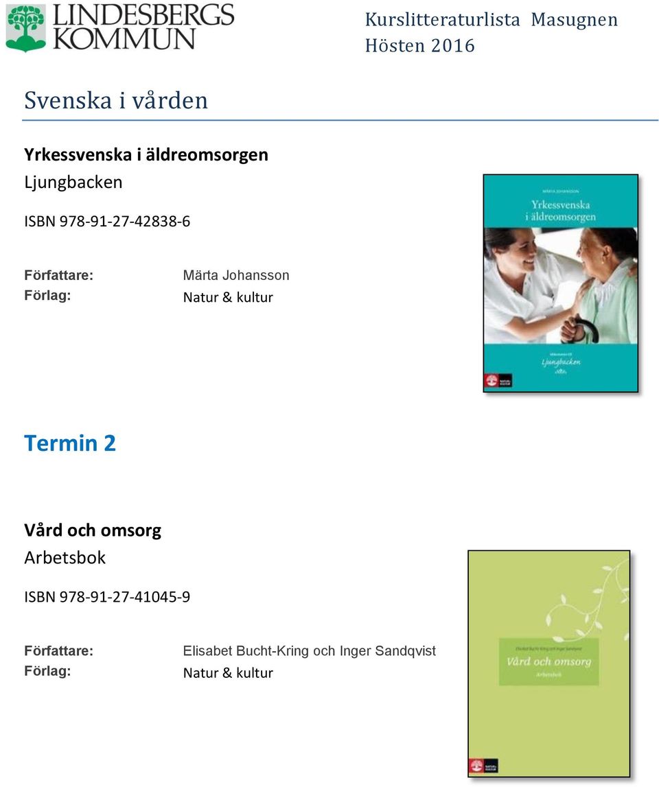 & kultur Termin 2 Vård och omsorg Arbetsbok ISBN