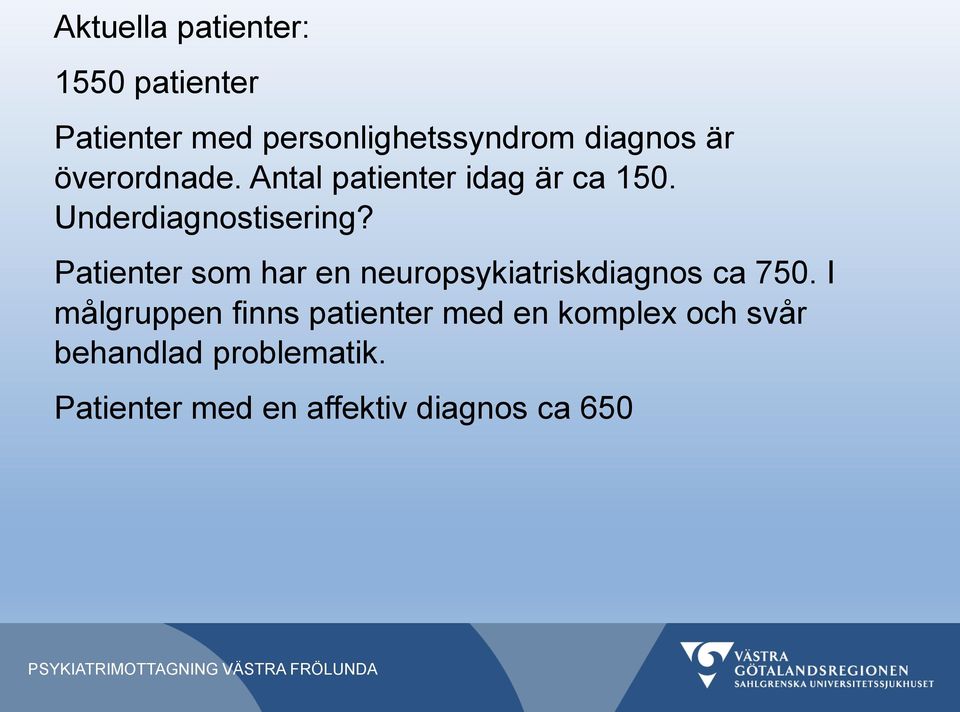 Patienter som har en neuropsykiatriskdiagnos ca 750.