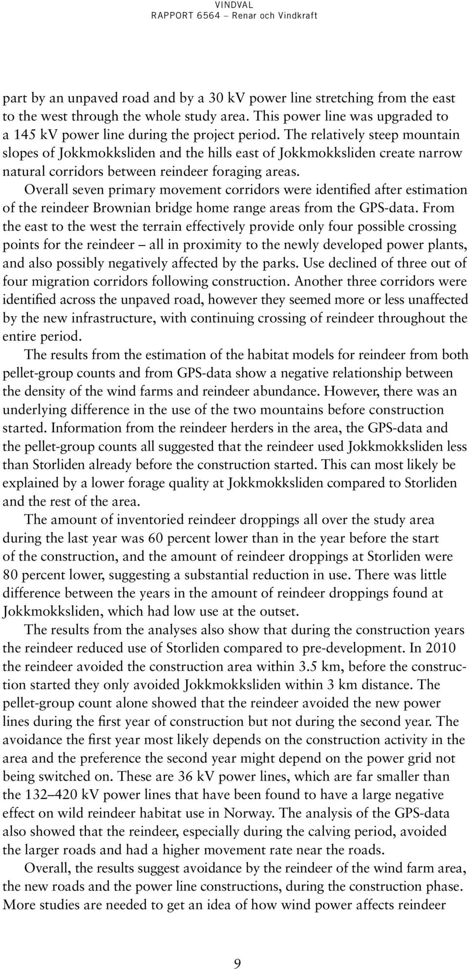 Overall seven primary movement corridors were identified after estimation of the reindeer Brownian bridge home range areas from the GPS-data.