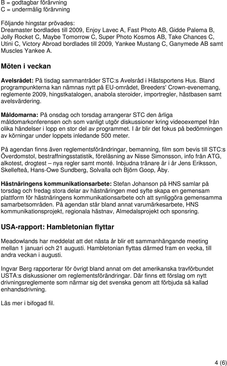 Möten i veckan Avelsrådet: På tisdag sammanträder STC:s Avelsråd i Hästsportens Hus.