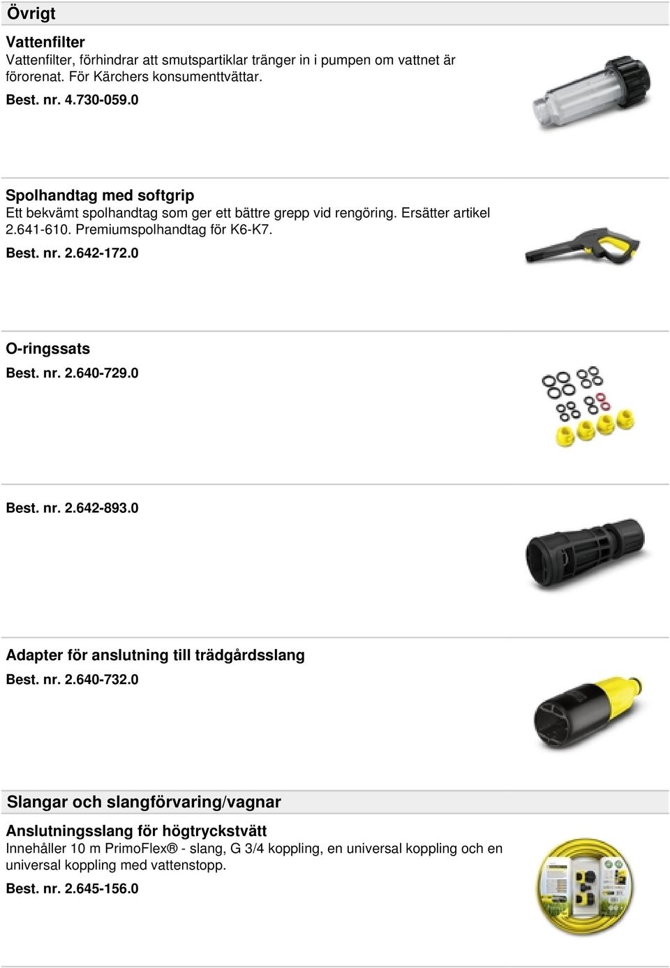 0 O-ringssats Best. nr. 2.640-729.0 Best. nr. 2.642-893.0 Adapter för anslutning till trädgårdsslang Best. nr. 2.640-732.