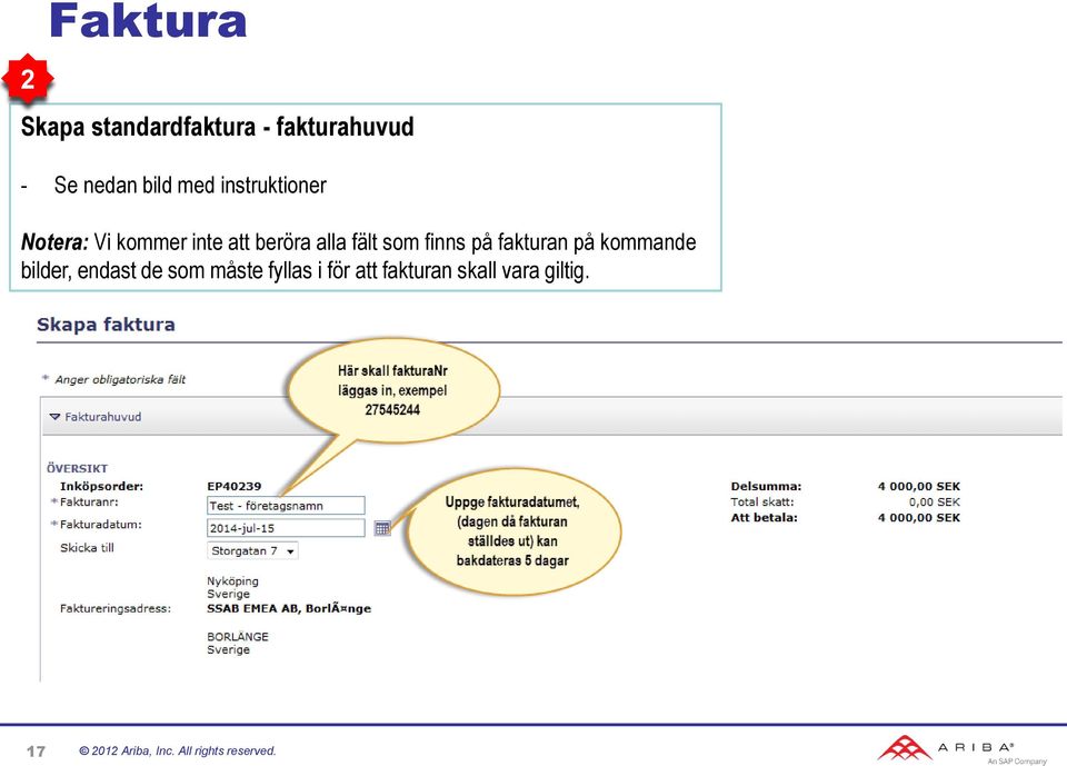 alla fält som finns på fakturan på kommande bilder, endast