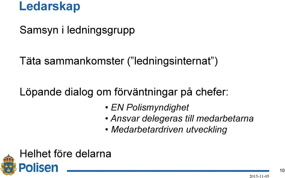 chefer: Helhet före delarna EN Polismyndighet Ansvar