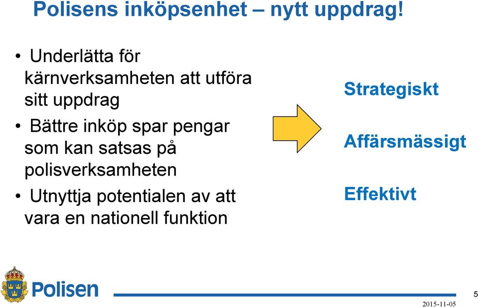 Bättre inköp spar pengar som kan satsas på polisverksamheten