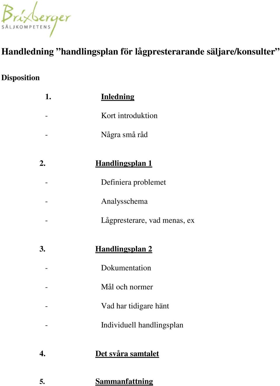 Handlingsplan 1 - Definiera problemet - Analysschema - Lågpresterare, vad menas, ex 3.